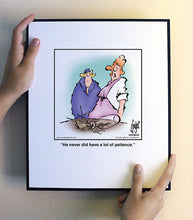 Load image into Gallery viewer, He never did have a lot of patience.