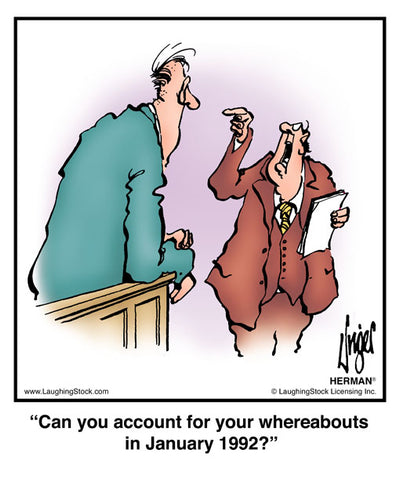 Can you account for your whereabouts in January 1992?