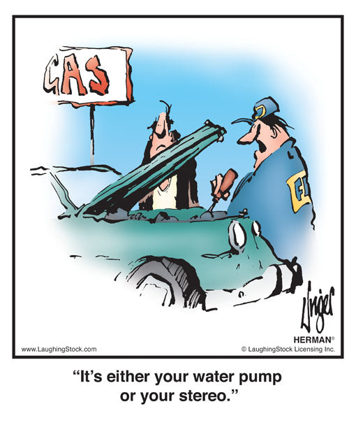 It’s either your water pump or your stereo.