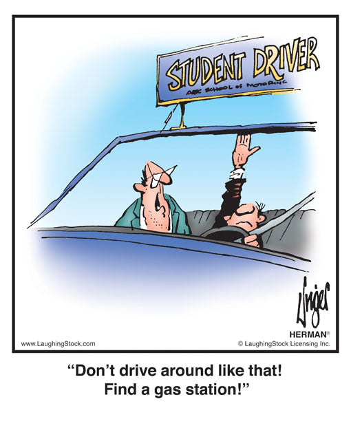 Don’t drive around like that! Find a gas station!