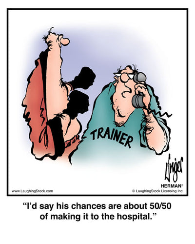 I’d say his chances are about 50/50 of making it to the hospital.