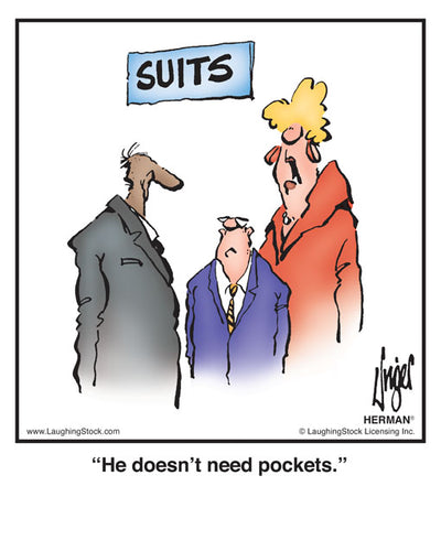 He doesn’t need pockets.