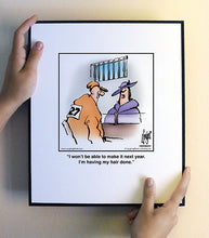 Load image into Gallery viewer, I won’t be able to make it next year. I’m having my hair done.