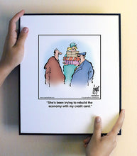 Load image into Gallery viewer, She’s been trying to rebuild the economy with my credit card.