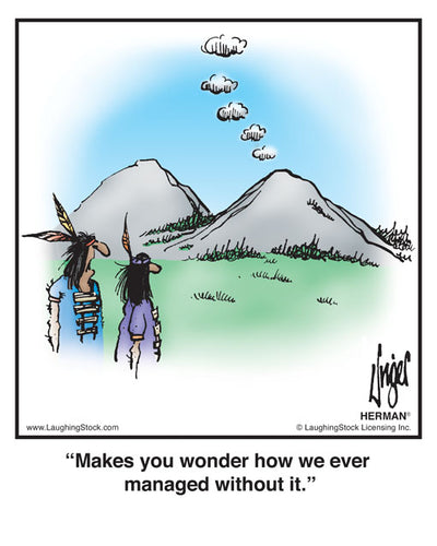 Makes you wonder how we ever managed without it.