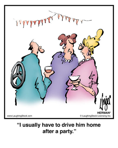 I usually have to drive him home after a party.