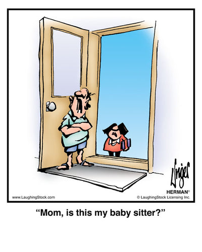 Mom, is this my baby sitter?