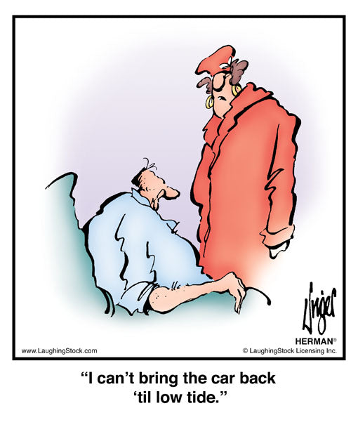 I can’t bring the car back ‘til low tide.