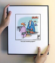 Load image into Gallery viewer, You quit smoking again?