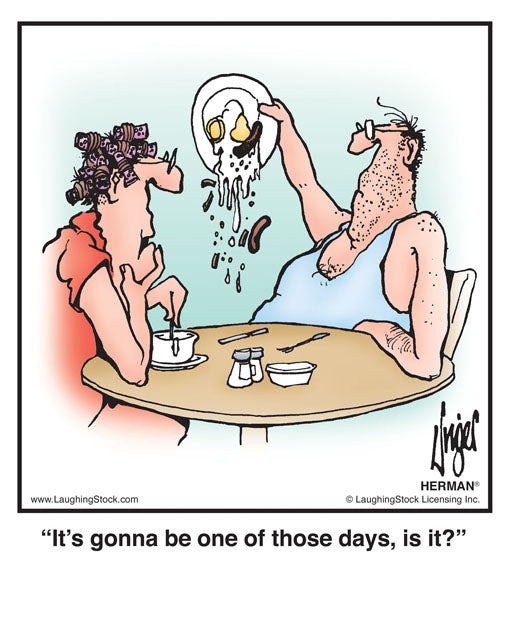 It’s gonna be one of those days, is it?