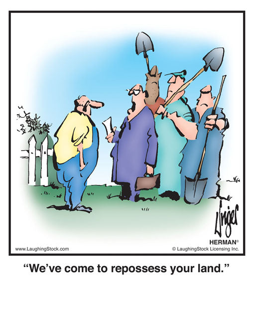 We’ve come to repossess your land. – LaughingStock