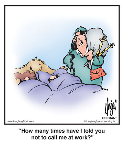 How many times have I told you not to call me at work?