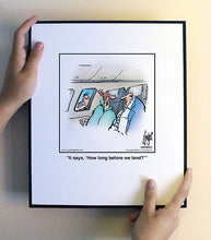 Load image into Gallery viewer, It says, ‘How long before we land?’