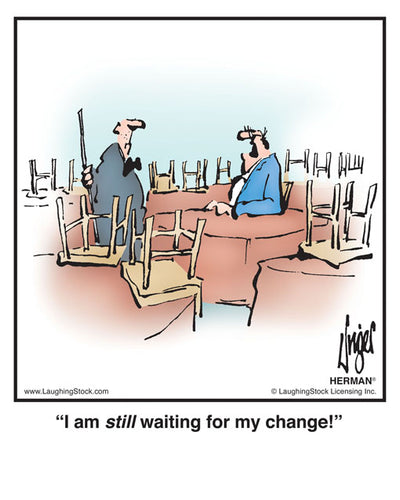 I am still waiting for my change!