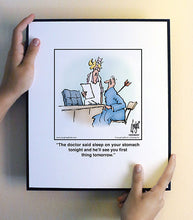 Load image into Gallery viewer, The doctor said sleep on your stomach tonight and he’ll see you first thing tomorrow.