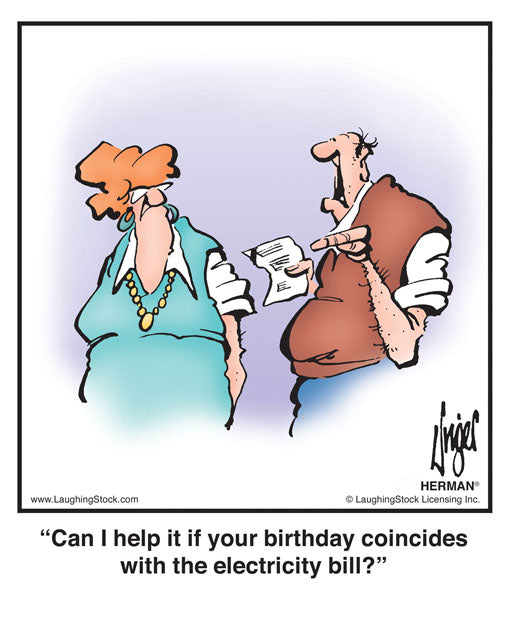 Can I help it if your birthday coincides with the electricity bill?