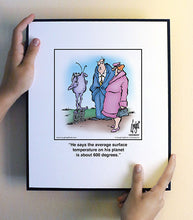 Load image into Gallery viewer, He says the average surface temperature on his planet is about 600 degrees.