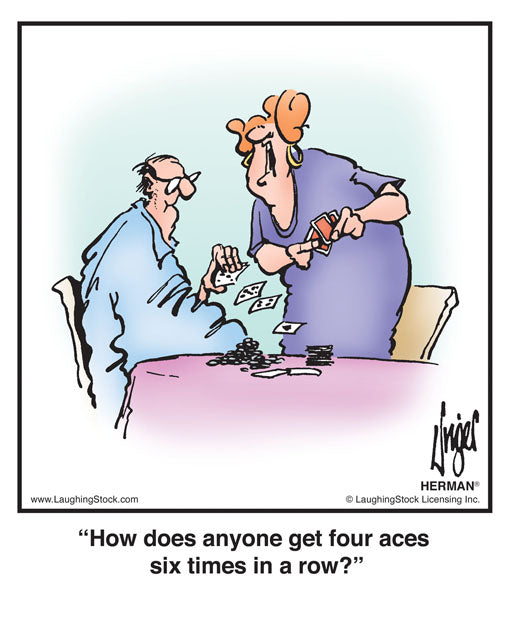 How does anyone get four aces six times in a row?