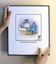 Load image into Gallery viewer, You didn’t fill it up, did you?