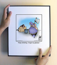 Load image into Gallery viewer, Keep whistling. I forgot my glasses.