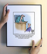 Load image into Gallery viewer, This is the 11th time I’ve sent you to prison. You haven’t learned much in 30 years, have you?