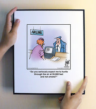 Load image into Gallery viewer, Do you seriously expect me to hurtle through the air at 30,000 feet and not smoke?