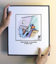 Load image into Gallery viewer, Keep talking. I’m just going to take a nap.