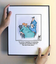 Load image into Gallery viewer, To avoid a repetition of yesterday, I bought you birthday cards for the next three years.