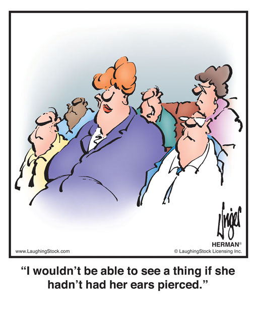 I wouldn’t be able to see a thing if she hadn’t had her ears pierced.