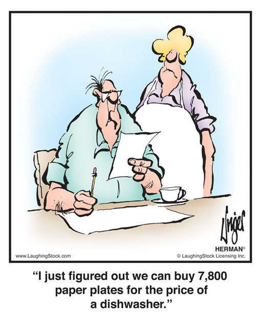 I just figured out we can buy 7,800 paper plates for the price of a dishwasher.