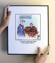 Load image into Gallery viewer, You said I could bring it back if my wife didn’t like it.