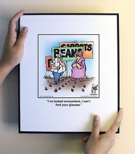 Load image into Gallery viewer, I’ve looked everywhere, I can’t find your glasses.