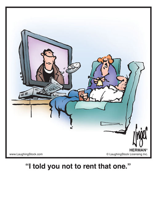 I told you not to rent that one.