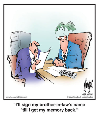 I’ll sign my brother-in-law’s name ’till I get my memory back.
