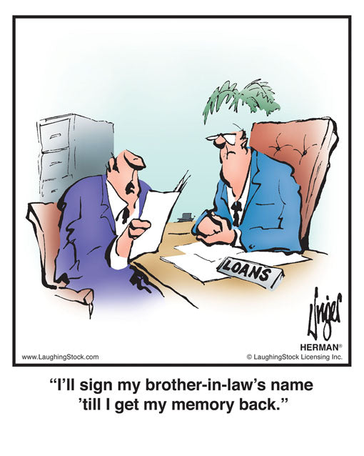 I’ll sign my brother-in-law’s name ’till I get my memory back.