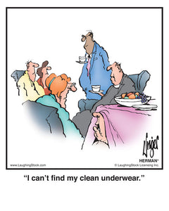 I can’t find my clean underwear.