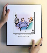 Load image into Gallery viewer, You told me to hang your mother’s picture in the hallway.