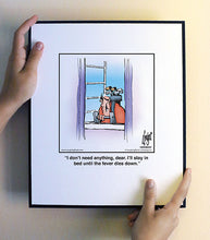 Load image into Gallery viewer, I don’t need anything, dear. I’ll stay in bed until the fever dies down.