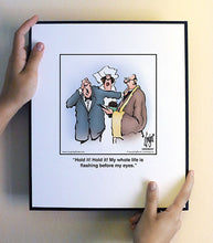 Load image into Gallery viewer, Hold it! Hold it! My whole life is flashing before my eyes.