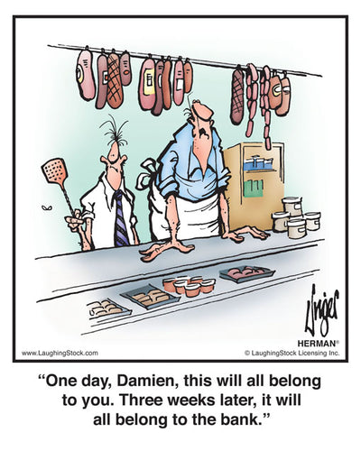 One day, Damien, this will all belong to you. Three weeks later, it will all belong to the bank.