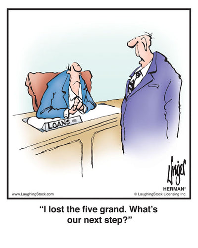 I lost the five grand. What’s our next step?