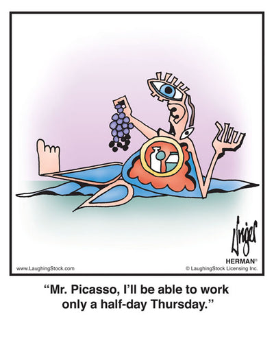 Mr. Picasso, I’ll be able to work only a half-day Thursday.