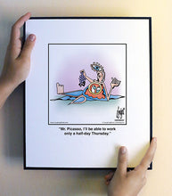 Load image into Gallery viewer, Mr. Picasso, I’ll be able to work only a half-day Thursday.