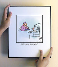 Load image into Gallery viewer, I told you not to marry her.