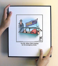 Load image into Gallery viewer, It’s OK, officer. She’s looking for the emergency brake.