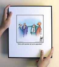 Load image into Gallery viewer, We’re still married, but we’re separated.