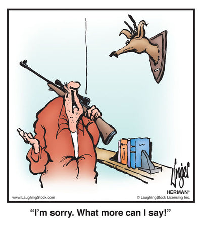 I’m sorry. What more can I say!