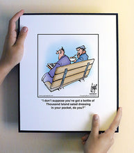 Load image into Gallery viewer, I don’t suppose you’ve got a bottle of Thousand Island salad dressing in your pocket, do you?