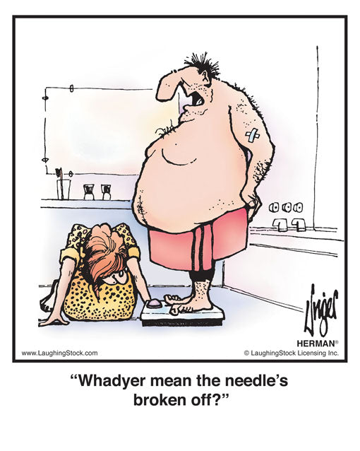 Whadyer mean the needle’s broken off?