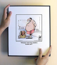 Load image into Gallery viewer, Whadyer mean the needle’s broken off?